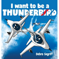 I Want to be a Thunderbird! - Hardcover