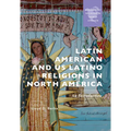 Latin American and Us Latino Religions in North America: An Introduction - Hardcover