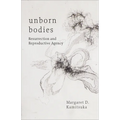 Unborn Bodies: Resurrection and Reproductive Agency - Hardcover
