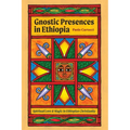 Gnostic Presences in Ethiopia: Spiritual Lore and Magic in Ethiopian Christianity - Paperback