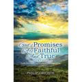 God's Promises Are Faithful and True: Godly Principles For Practical Christian Living - Paperback