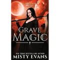 Grave Magic, The Accidental Reaper Paranormal Urban Fantasy Series, Book 5 - Paperback