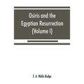 Osiris and the Egyptian resurrection (Volume I) - Paperback