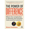 The Power of Difference: Where the Complexities of Diversity and Inclusion Meet Practical Solutions - Paperback