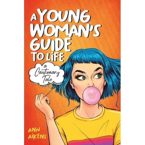 A Young Woman's Guide to Life: A Cautionary Tale - Paperback