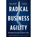 Radical Business Agility: Navigating Through Uncertain Times - Hardcover