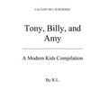 Tony, Billy and Amy: a Modern Kids Compilation - Paperback