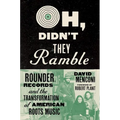 Oh, Didn't They Ramble: Rounder Records and the Transformation of American Roots Music - Hardcover
