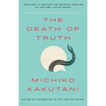 The Death of Truth: Notes on Falsehood in the Age of Trump - Paperback