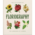 The Little Book of Floriography: The Secret Language of Flowers - Hardcover