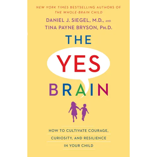 The Yes Brain: How to Cultivate Courage, Curiosity, and Resilience in Your Child - Paperback