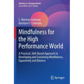 Mindfulness for the High Performance World: A Practical, Skill-Based Approach to Developing and Sustaining Mindfulness, Equanimity and Balance - Paperback