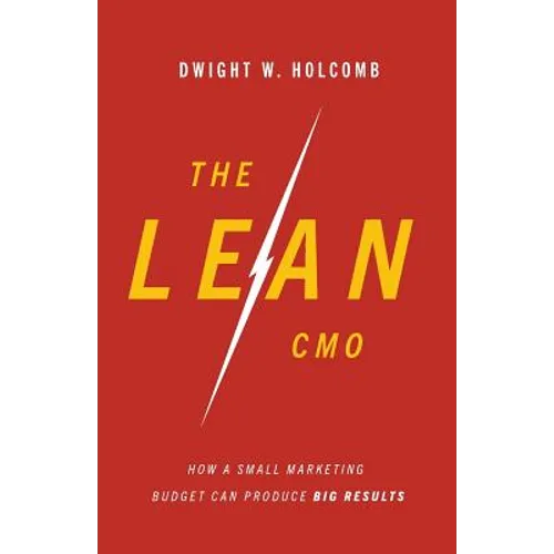 The Lean Cmo: How a Small Marketing Budget Can Produce Big Results - Paperback