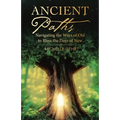 Ancient Paths: Navigating the Ways of Old to Bless the Days of New - Paperback