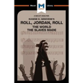 An Analysis of Eugene Genovese's Roll, Jordan, Roll: The World the Slaves Made - Paperback