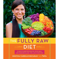 The Fully Raw Diet: 21 Days to Better Health, with Meal and Exercise Plans, Tips, and 75 Recipes - Paperback