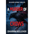 A Murder of Crows: An Avery Byrne Thriller - Paperback
