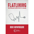 Flatlining: How Healthcare Could Kill the U.S. Economy - Paperback