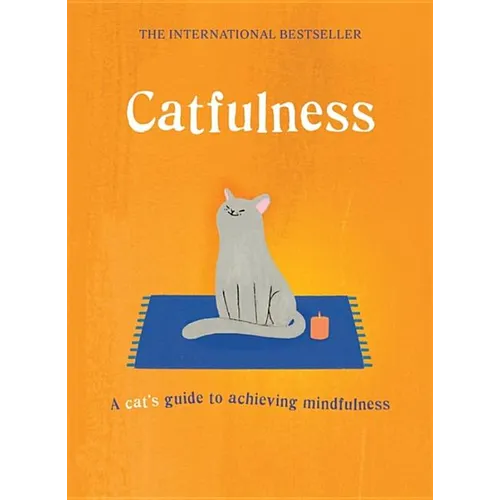 Catfulness: A Cat's Guide to Achieving Mindfulness - Hardcover