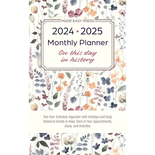 2024-2025 Monthly Planner - On This Day in History: Two-Year Schedule Organizer with Holidays and Daily Historical Events to Keep Track of Your Appoin - Hardcover