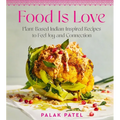 Food Is Love: Plant-Based Indian-Inspired Recipes to Feel Joy and Connection - Hardcover