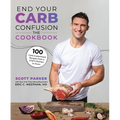 End Your Carb Confusion: The Cookbook: 100 Carb-Customized Recipes from a Chef's Kitchen to Yours - Paperback