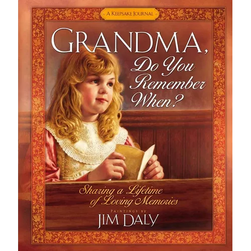 Grandma, Do You Remember When?: Sharing a Lifetime of Loving Memories - Hardcover