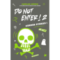 Do Not Enter! 2: Horror Stories! - Paperback