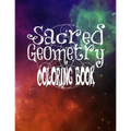 Sacred Geometry Coloring Book: The Famous Sacred Geometry Coloring Book You Now Want! - Paperback