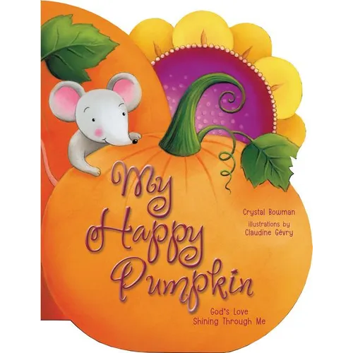 My Happy Pumpkin: God's Love Shining Through Me - Board Book