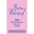 Born Blessed: 280 Declarations for the Child - Hardcover