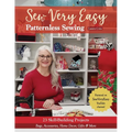 Sew Very Easy Patternless Sewing: 23 Skill-Building Projects; Bags, Accessories, Home Decor, Gifts & More - Paperback