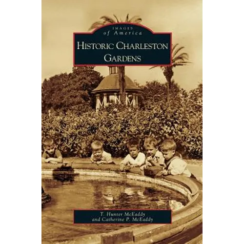 Historic Charleston Gardens - Hardcover
