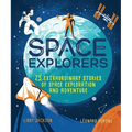 Space Explorers: 25 Extraordinary Stories of Space Exploration and Adventure - Hardcover