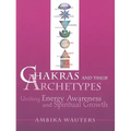 Chakras & Their Archetypes: Uniting Energy Awareness with Spiritual Growth - Paperback