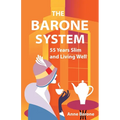 The Barone System: 55 Years Slim and Living Well - Paperback