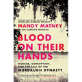Blood on Their Hands: Murder, Corruption, and the Fall of the Murdaugh Dynasty - Paperback