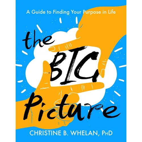 The Big Picture: A Guide to Finding Your Purpose in Life - Paperback