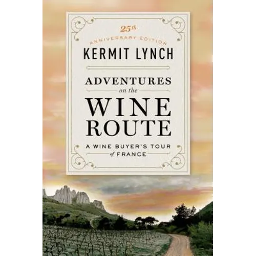 Adventures on the Wine Route: A Wine Buyer's Tour of France (25th Anniversary Edition) - Paperback