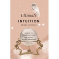 Ultimate Intuition: Secrets to Clear Your Mind and Access Psychic Awareness - Paperback