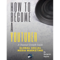 How to Become a YouTuber: A Channel Growth Guide - Paperback