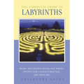 The Complete Guide to Labyrinths: Tapping the Sacred Spiral for Power, Protection, Transformation, and Healing - Paperback