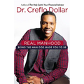 Real Manhood: Being the Man God Made You to Be - Hardcover