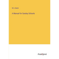 A Manual for Sunday Schools - Paperback