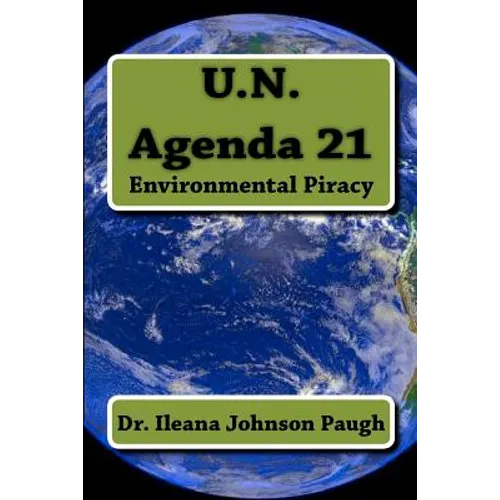 U.N. Agenda 21: Environmental Piracy - Paperback