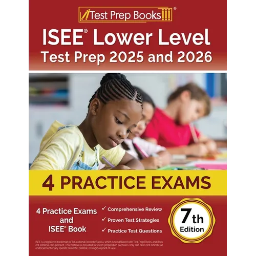 ISEE Lower Level Test Prep 2025 and 2026: 4 Practice Exams and ISEE Book [7th Edition] - Paperback