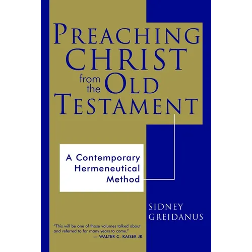 Preaching Christ from the Old Testament: A Contemporary Hermeneutical Method - Paperback