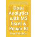 Data Analytics with MS Excel & Power BI: This book will transform you into Data Analytics Expert . In this book you will learn how to use MS Excel and - Paperback