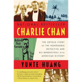Charlie Chan: The Untold Story of the Honorable Detective and His Rendezvous with American History - Paperback