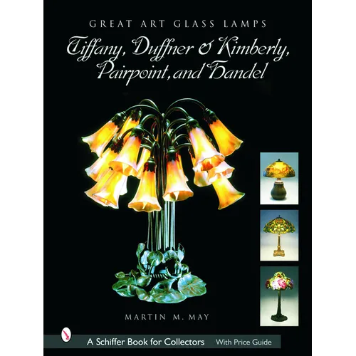 Great Art Glass Lamps: Tiffany, Duffner & Kimberly, Pairpoint, and Handel - Hardcover